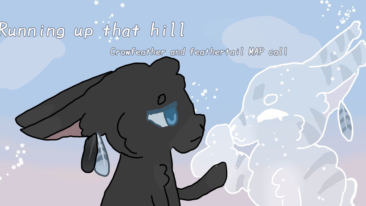 Running up that hill Feathertail and CrowfeatherMAP call [CANCELLED/LOOKING FOR REHOST]