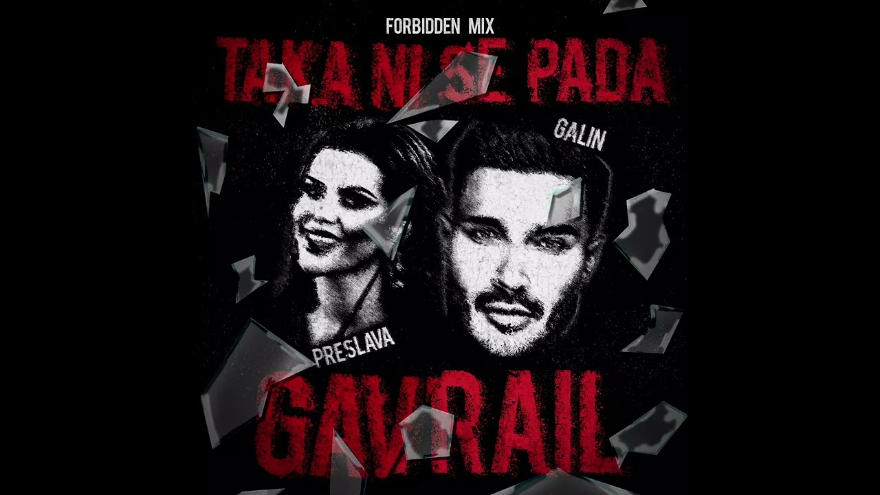 PRESLAVA, GALIN - TAKA NI SE PADA (GAVRAIL'S FORBIDDEN MIX)
