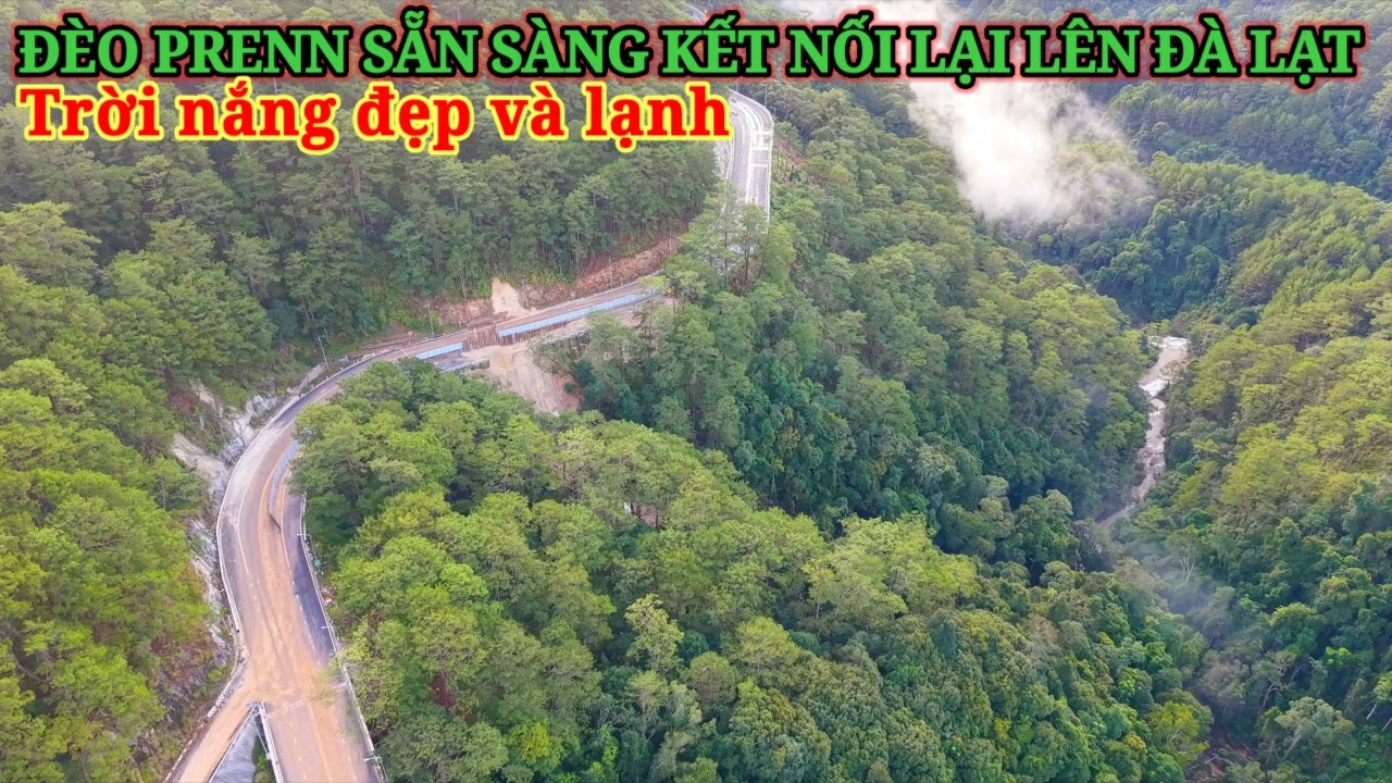 ĐÈO PRENN SẴN SÀNG KẾT NỐI LÊN ĐÀ LẠT SAU SẠT LỞ. TRỜI NẮNG ĐẸP SE SE LẠNH