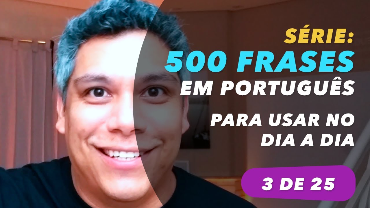 3 de 25 - SÉRIE 500 FRASES PARA FALAR PORTUGUÊS FLUENTE