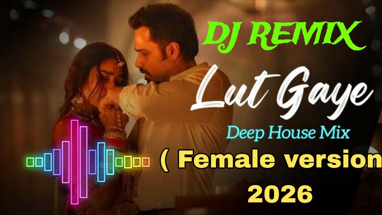 Lut Gaye (Female version) new 2026 Remix viral DJ song| 