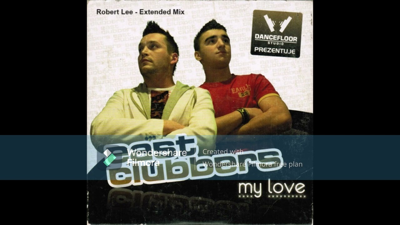 East Clubbers - My Love (Extended Mix) By Robert Lee