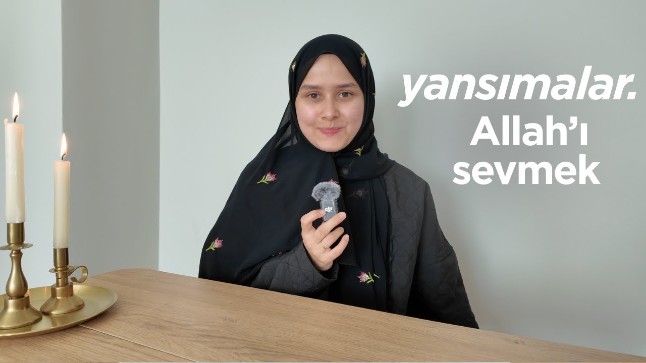 yansımalar | Allah'ı sevmek