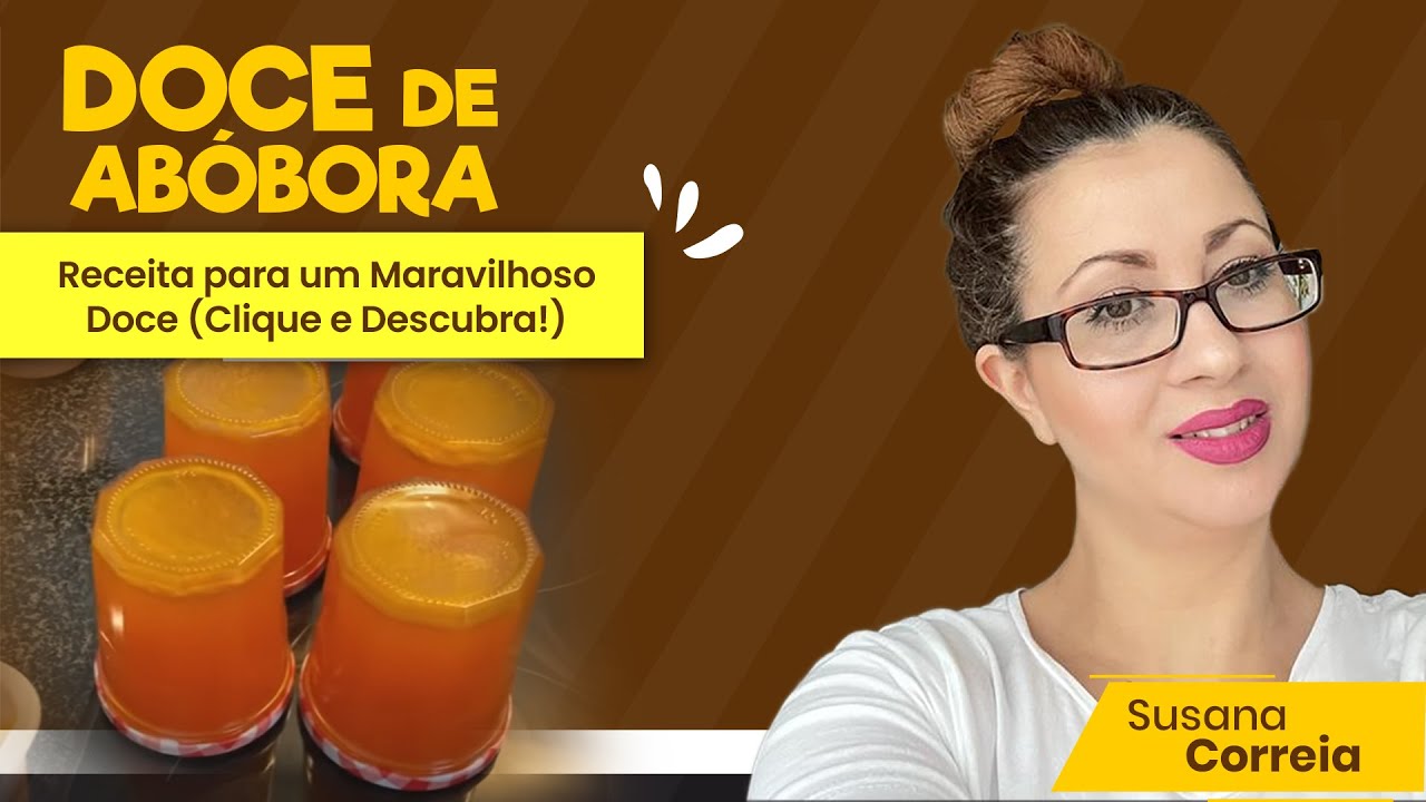 Doce de Abóbora: Receita para um Maravilhoso Doce – Clique e Descubra! | susana correia