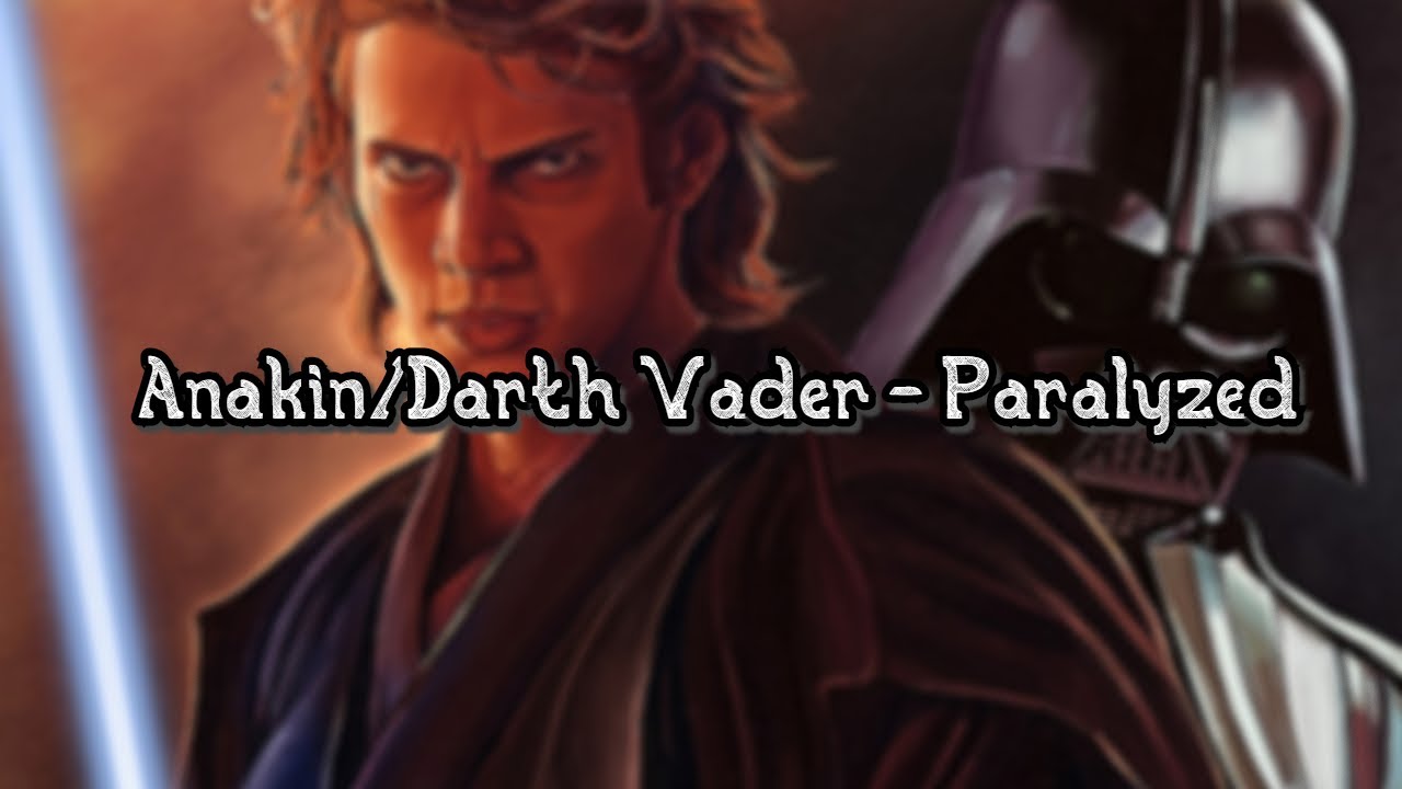 Anakin Skywalker/Darth Vader - Paralyzed ( Tribute )