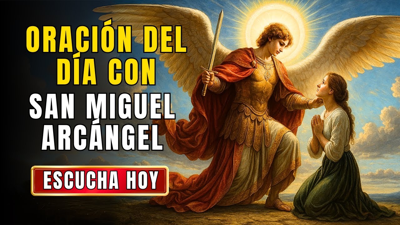 ORACIÓN A SAN MIGUEL ARCÁNGEL PARA ROMPER MALDICIONES Y ABRIR CAMINOS