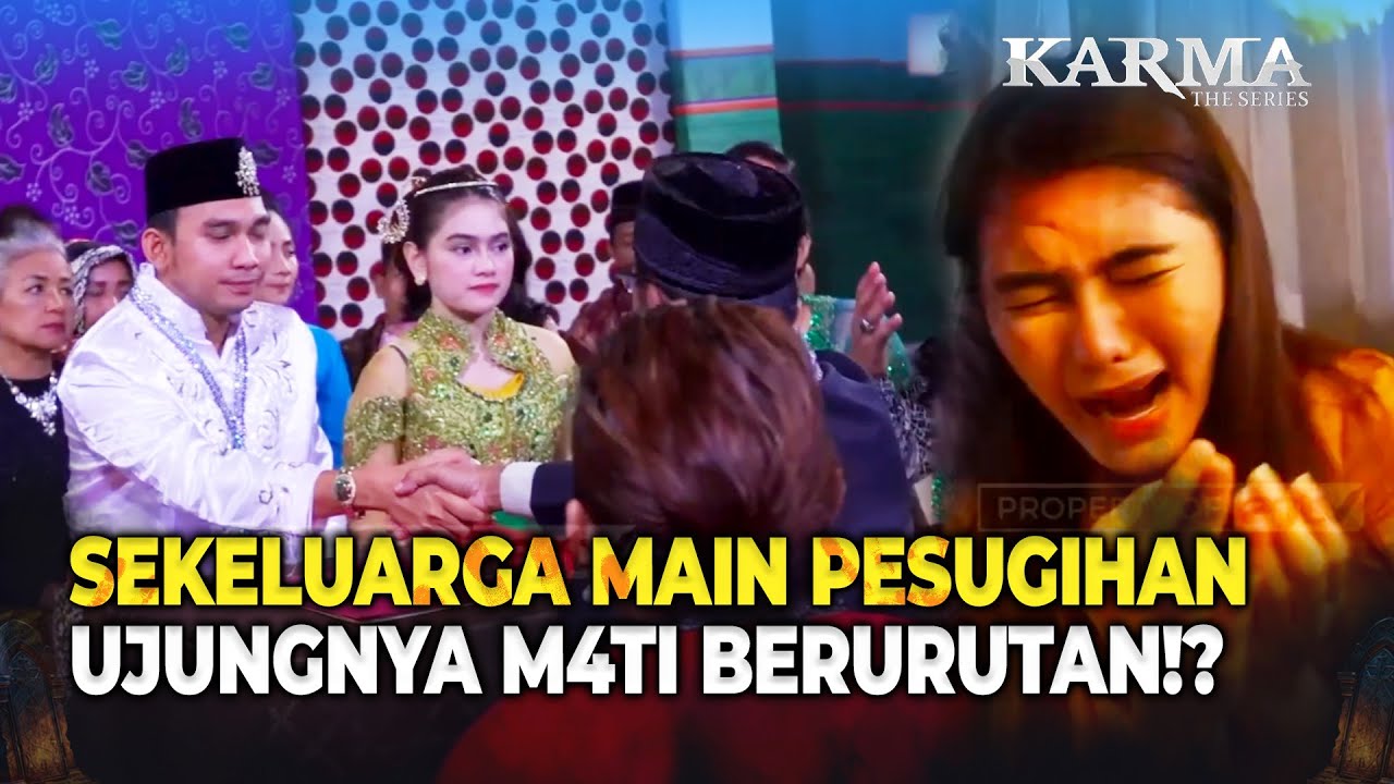 Tumb4l Keluarga Ini Bisa Lepas Asal Ada Yang Menikah Muda! | Karma The Series Malam Eps 135 FULL