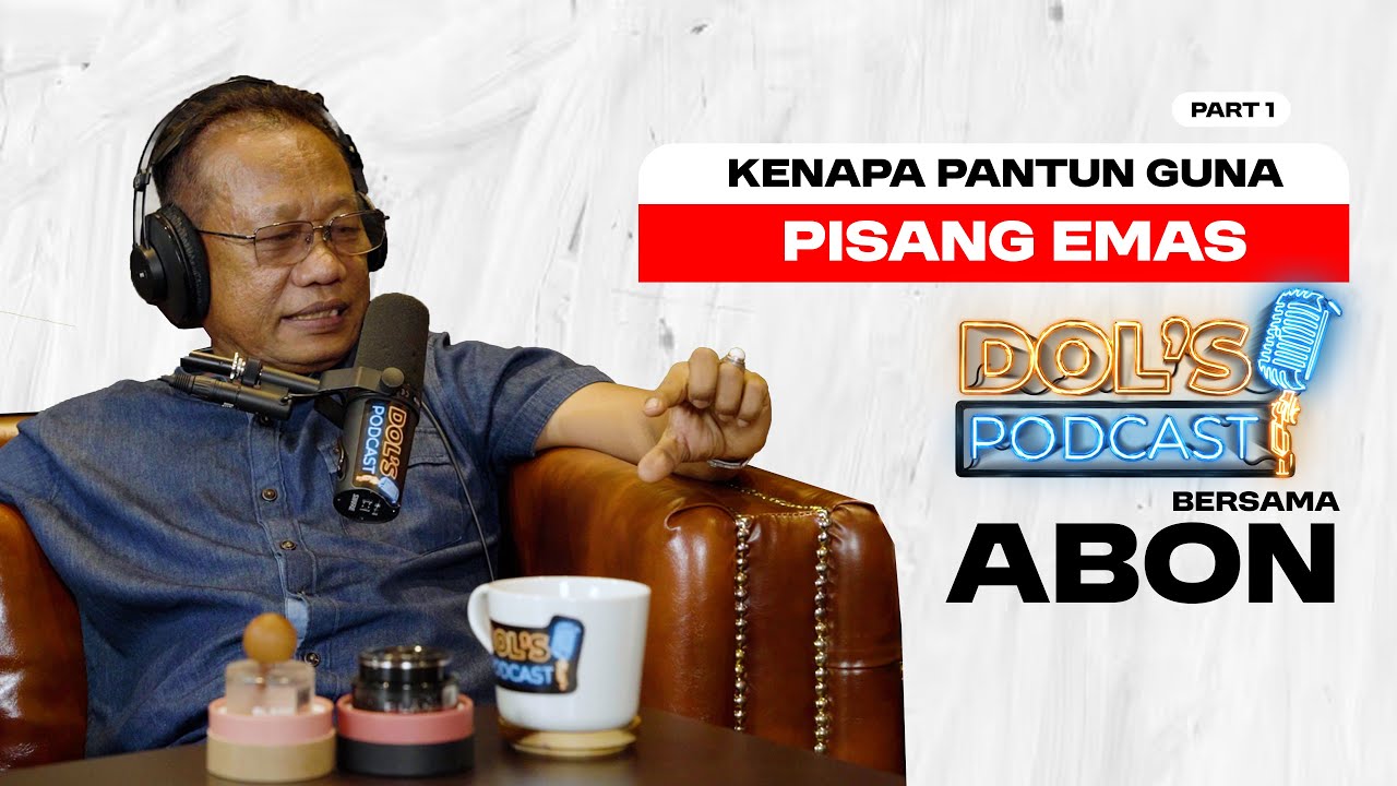 Dol's Podcast EP41 (Part 1) - KENAPA PANTUN GUNAKAN PISANG EMAS?