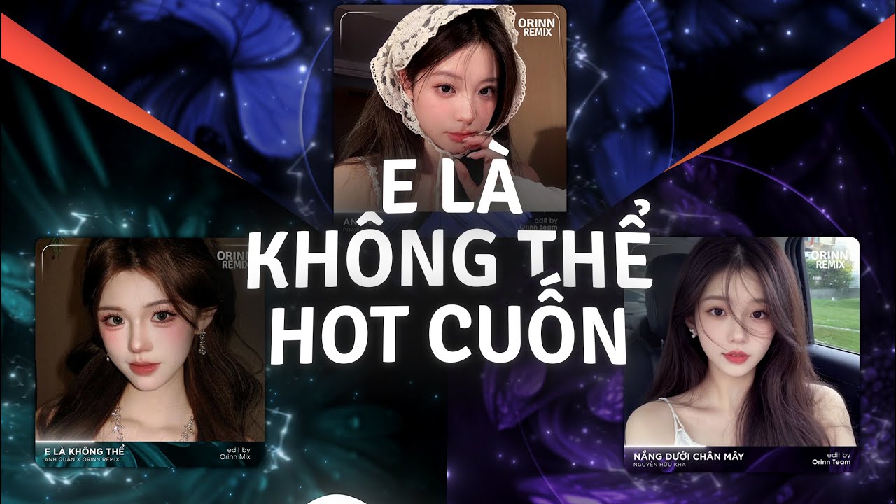 E Là Không Thể Remix Anh Vui, Giờ Thì vs Phép Màu | TOP 4 Giai Điệu 