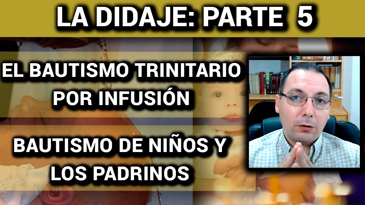 La Didache 5 - El bautismo trinitario por infusión, bautismo de niños y los padrinos