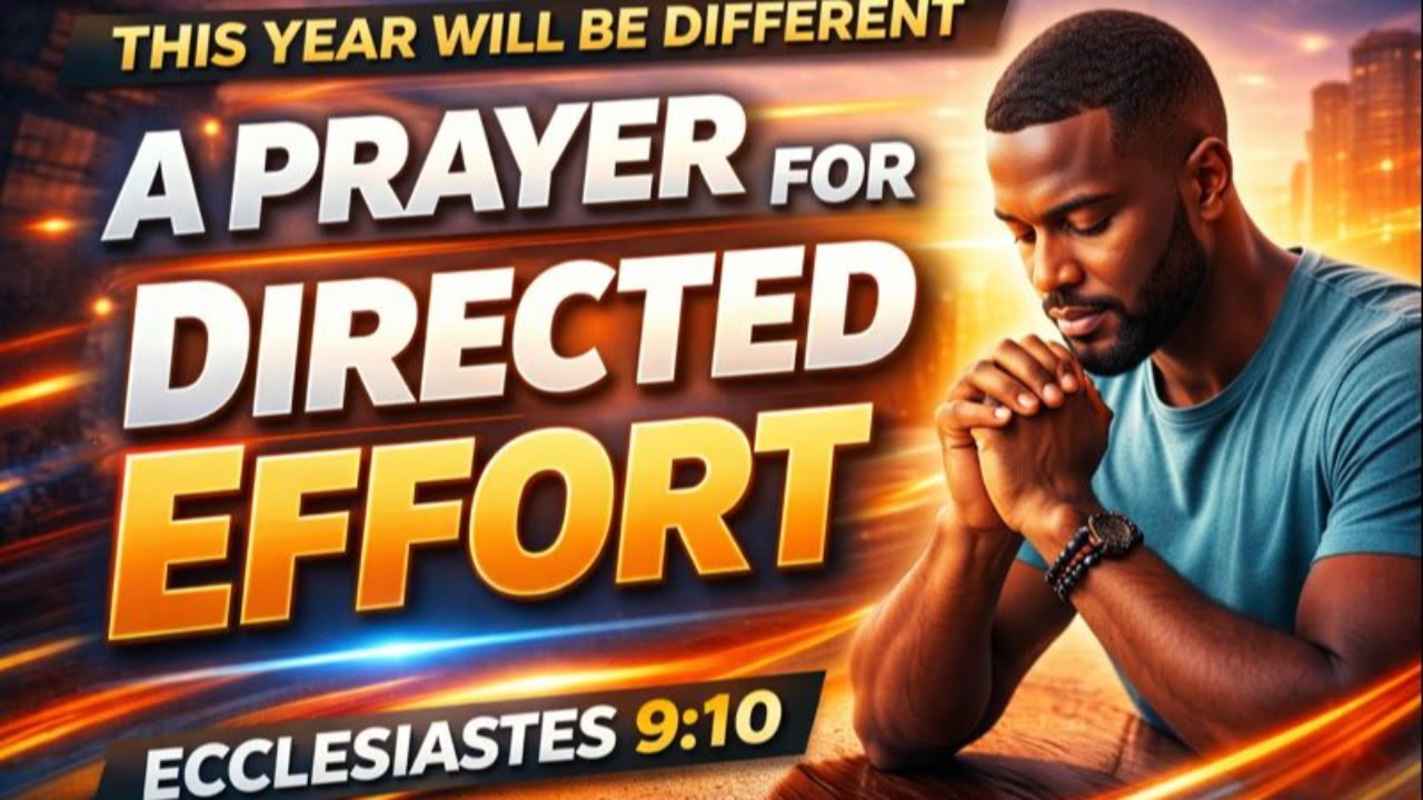 A Prayer for Directed Effort | Ecclesiastes 9:10 | This Year Will Be Different | Morning Devotion