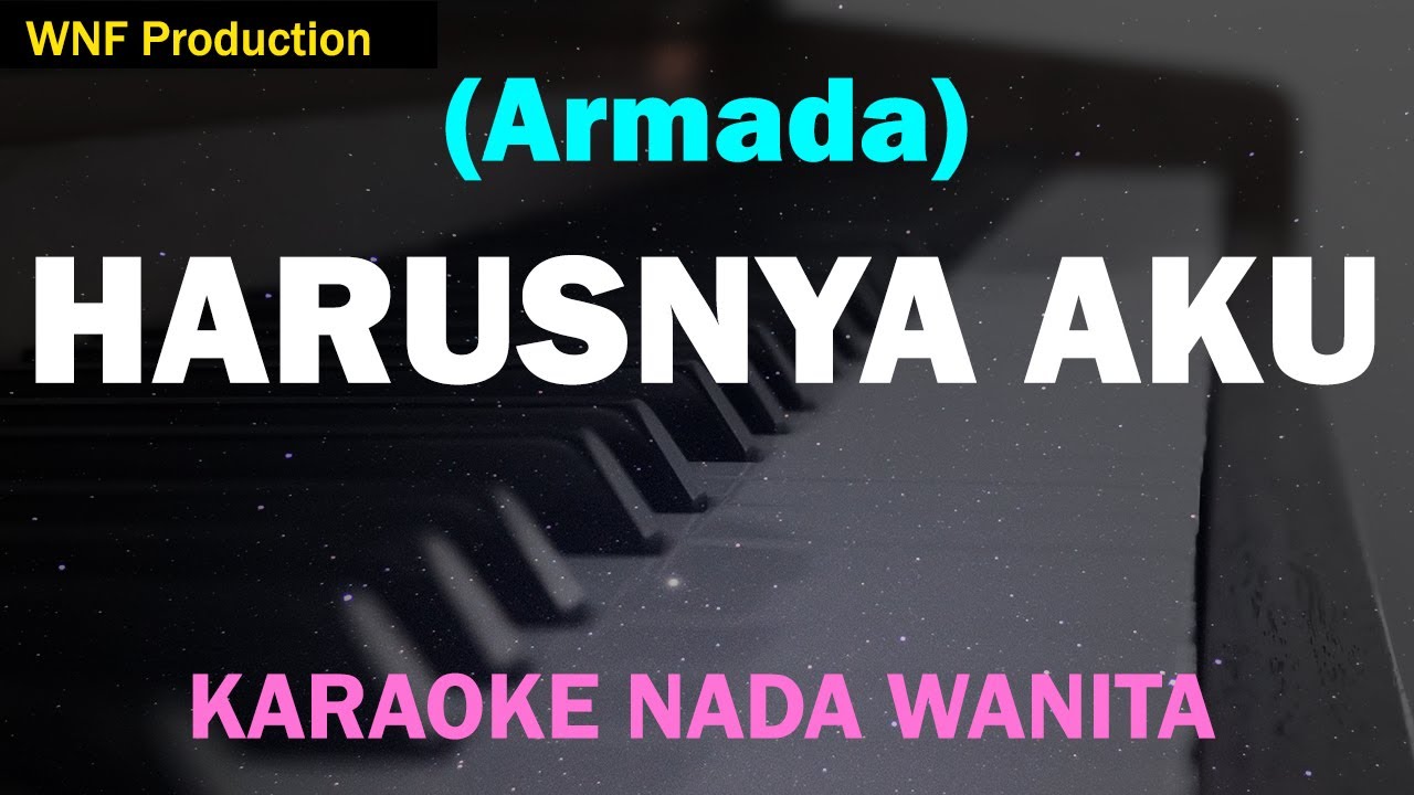 Armada - Harusnya Aku (Karaoke Nada Wanita)