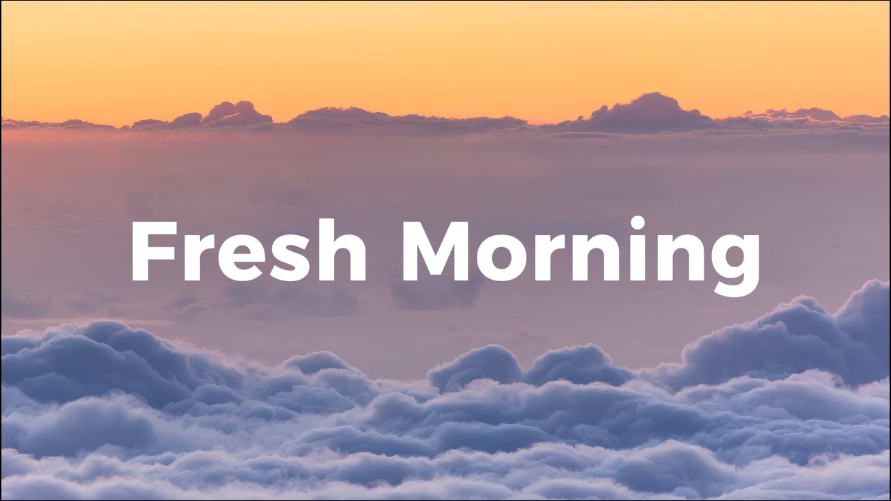Fresh Morning ✨ Chillout Music & Deep House Playlist to Feel Happiness