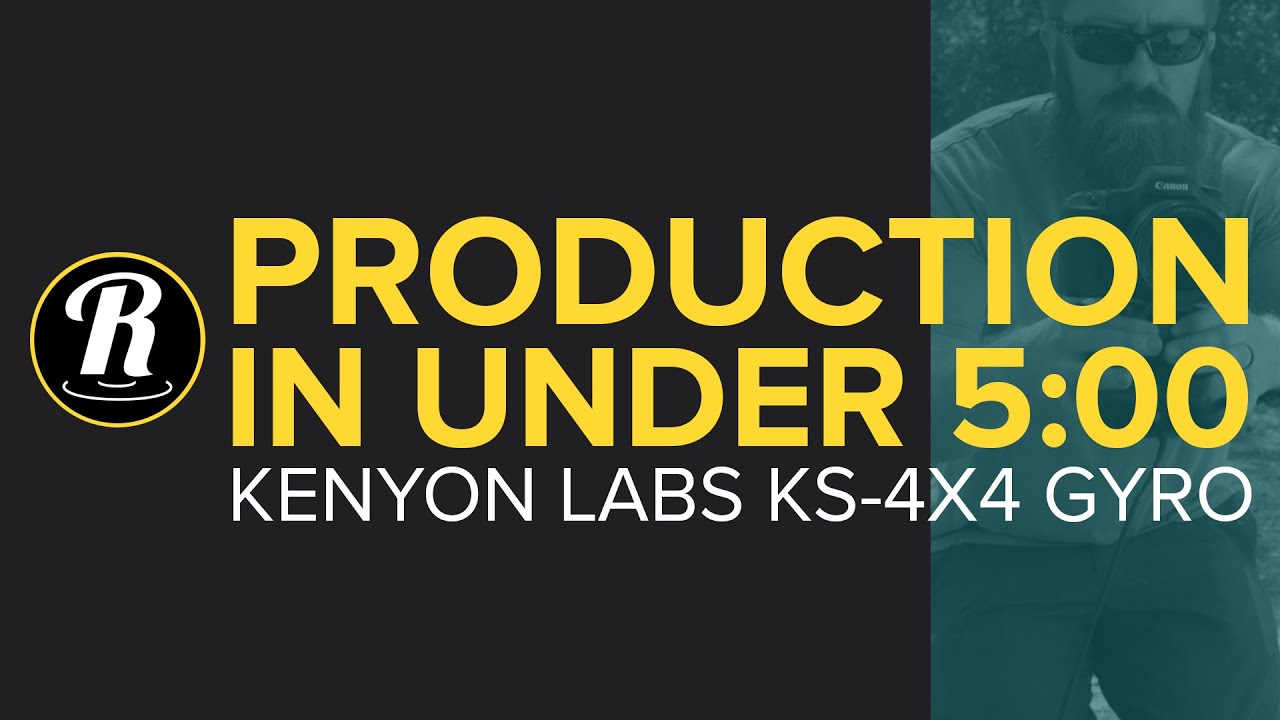 Production in Under 5 Minutes:  Kenyon Labs KS-4x4 Gyro