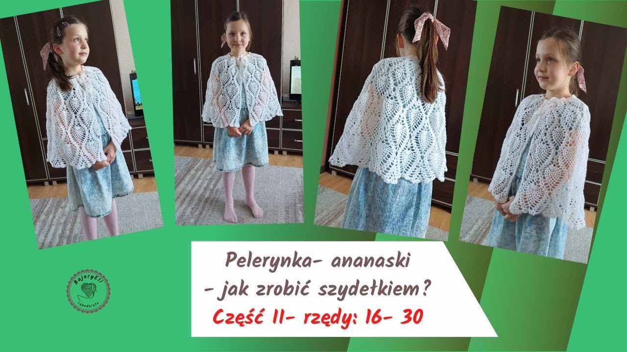 #BajeryEliszydełkowanie Jak Zrobić? Pelerynka Dla Dziewczynki Ananaski Część 2