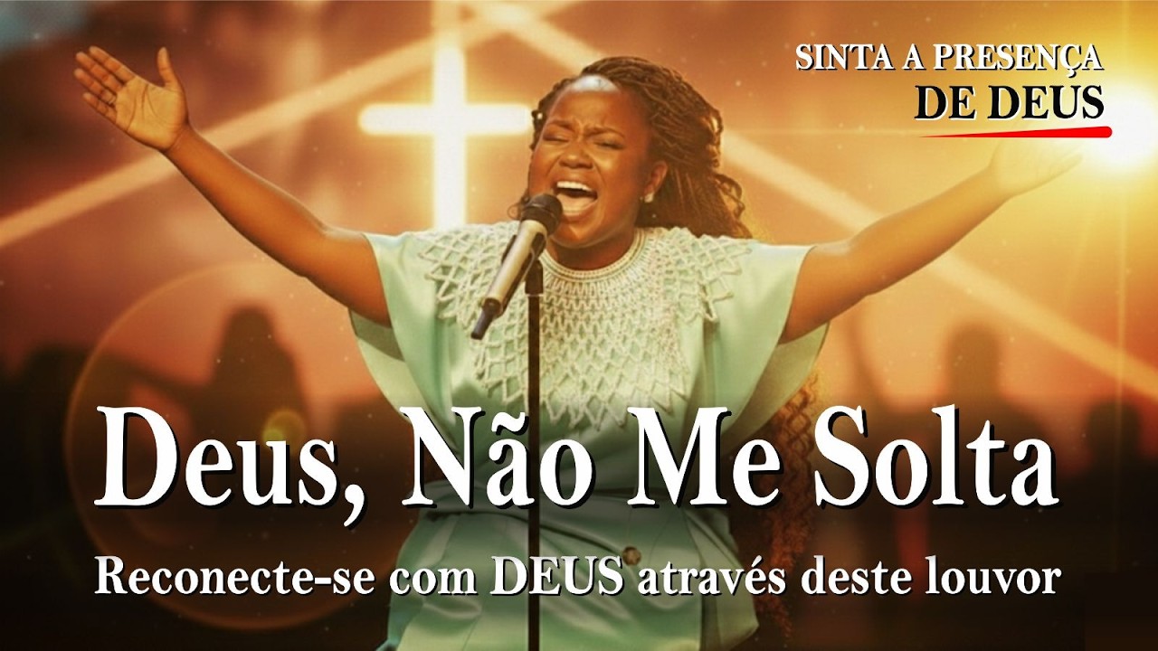 Deus Não Solta da Minha Mão | Louvor de Adoração Para Momentos Difíceis | Música Gospel