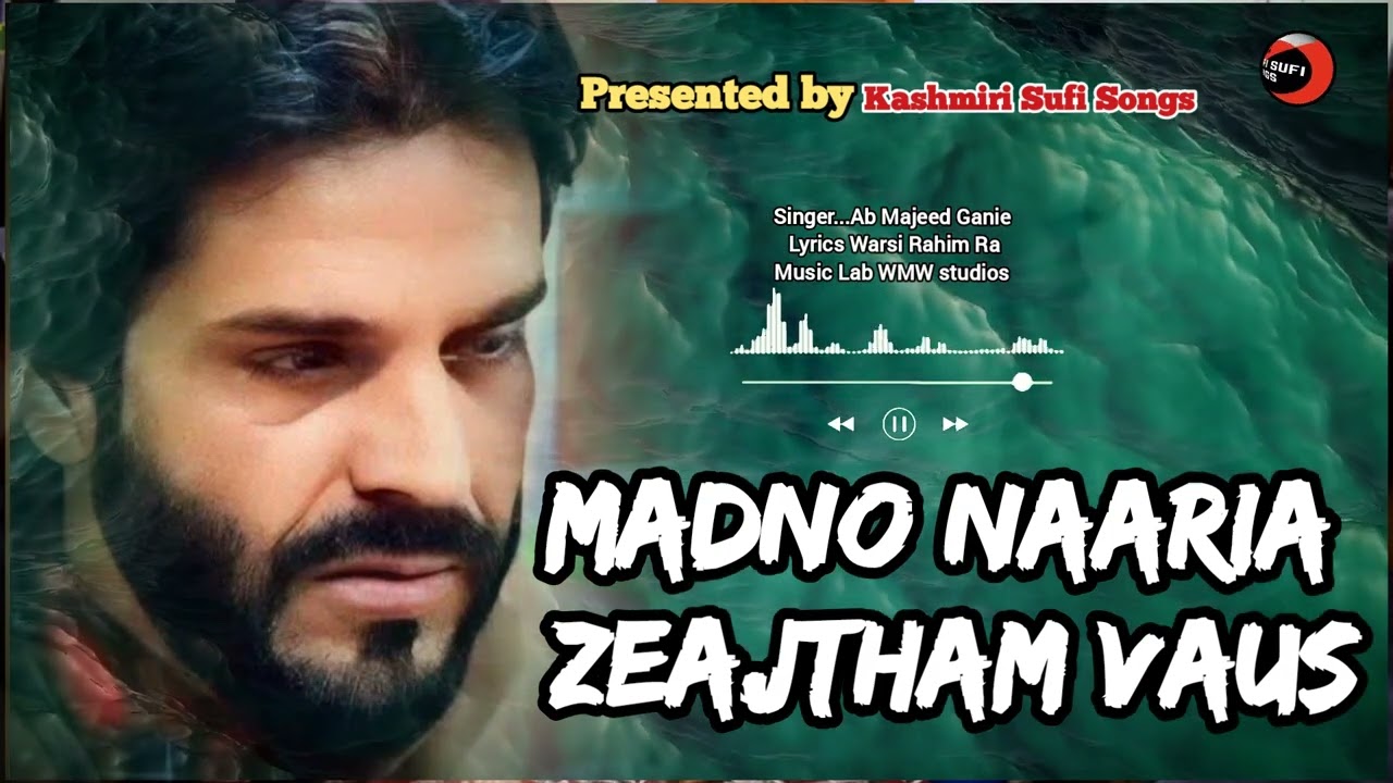 Madno Naaria Zeajtham Vaus Official Sufi Songs ||Majeed Ganie New SufI Songs
