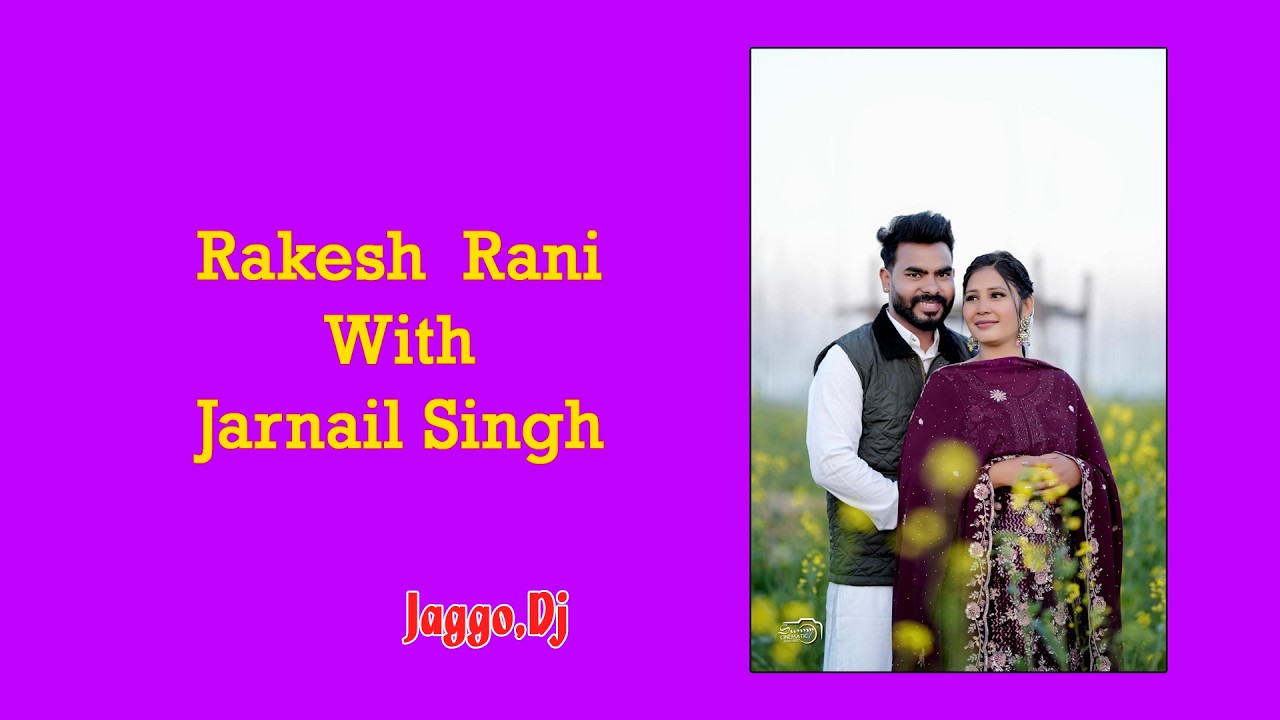 Rakesh Rani With Jarnail Singh,Jaggo ,Dj