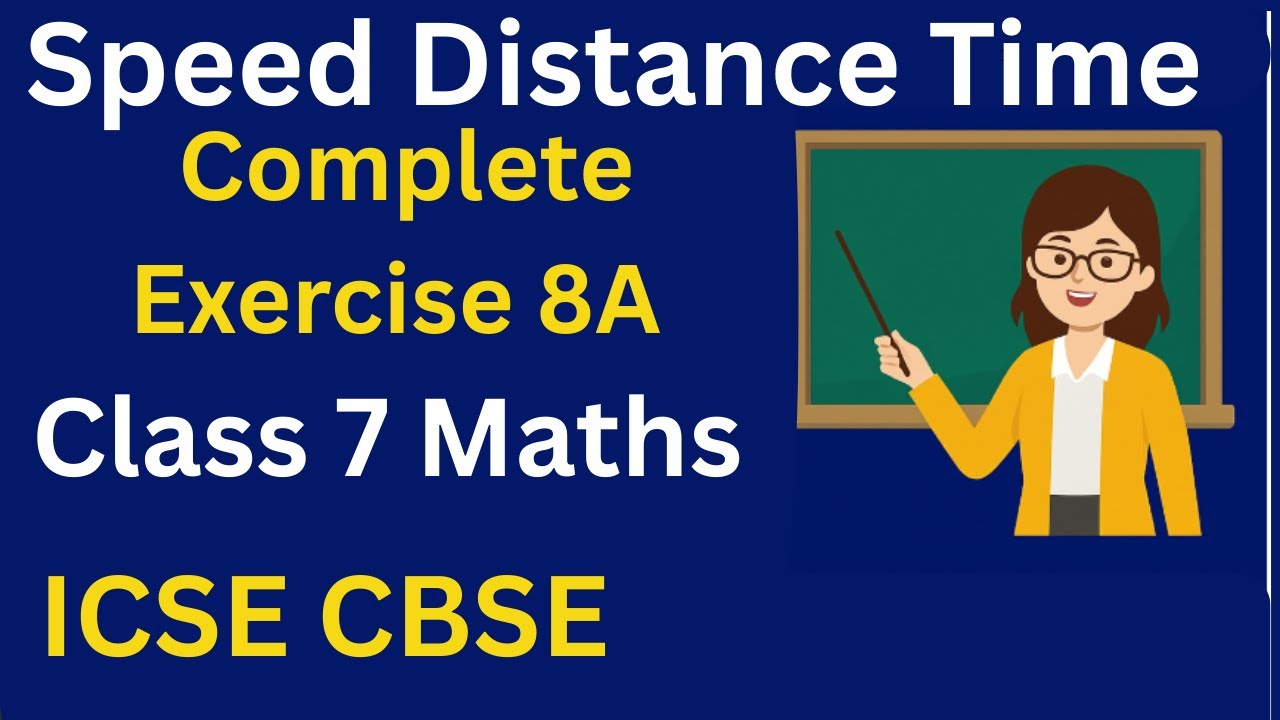 Speed Distance Time | Complete Exercise 8A | Class 7 Maths | ICSE CBSE