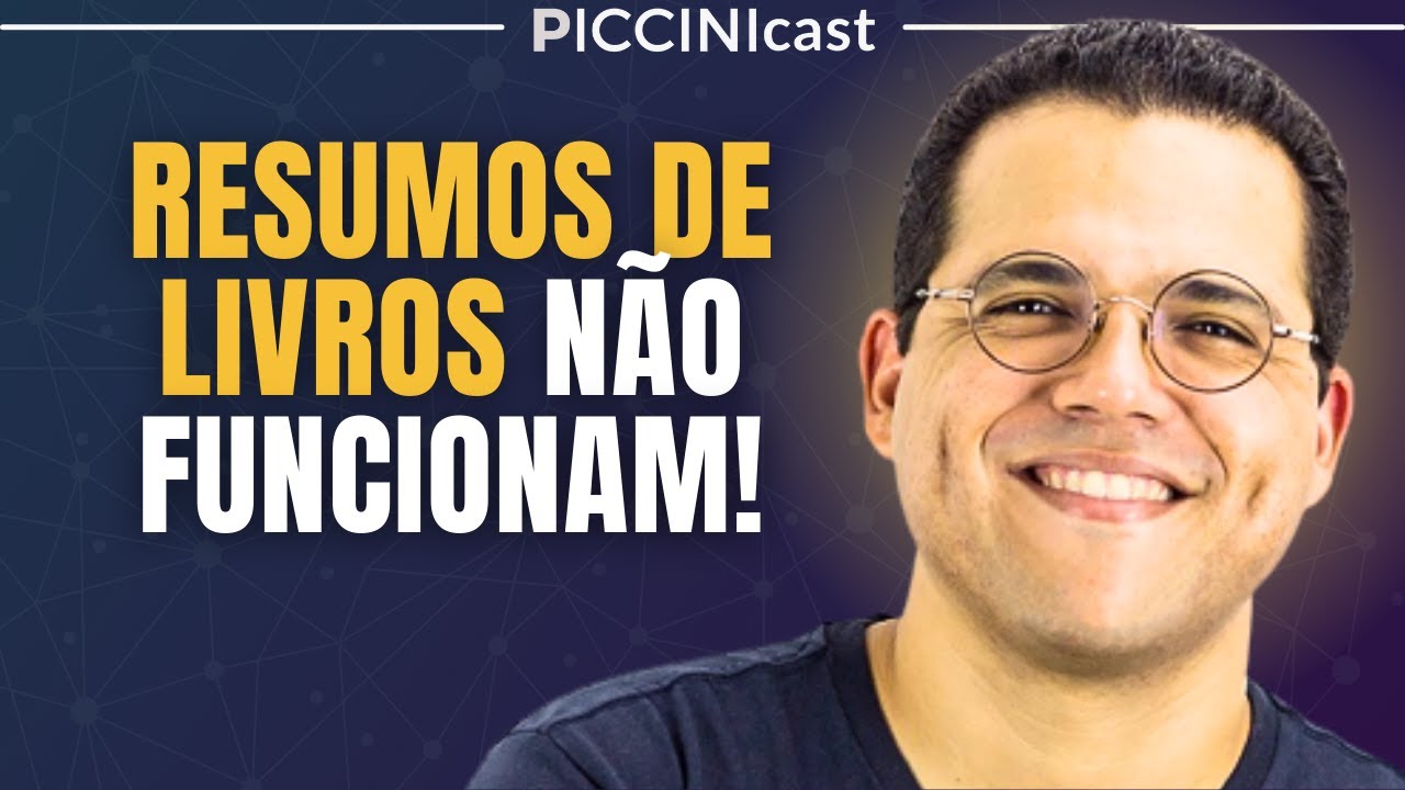 POR QUE NÃO GOSTO DE RESUMOS DE LIVROS? - PicciniCast 41