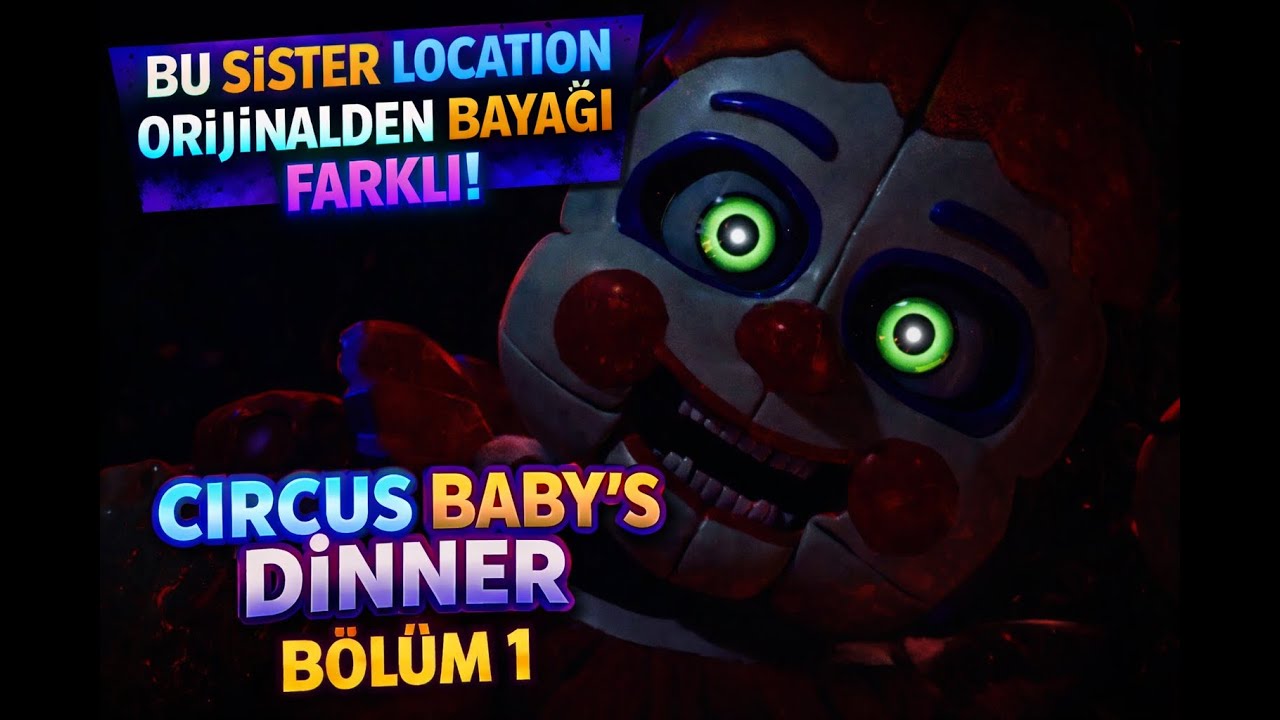 bu FNAF: SİSTER LOCATİON orijinalden BAYAĞI FARKLI | CİRCUS BABY'S DİNNER  bölüm 1