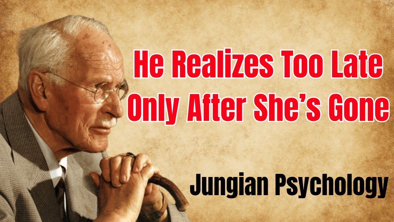 3 Things A Man Only Realizes After She’s Gone — Carl Jung