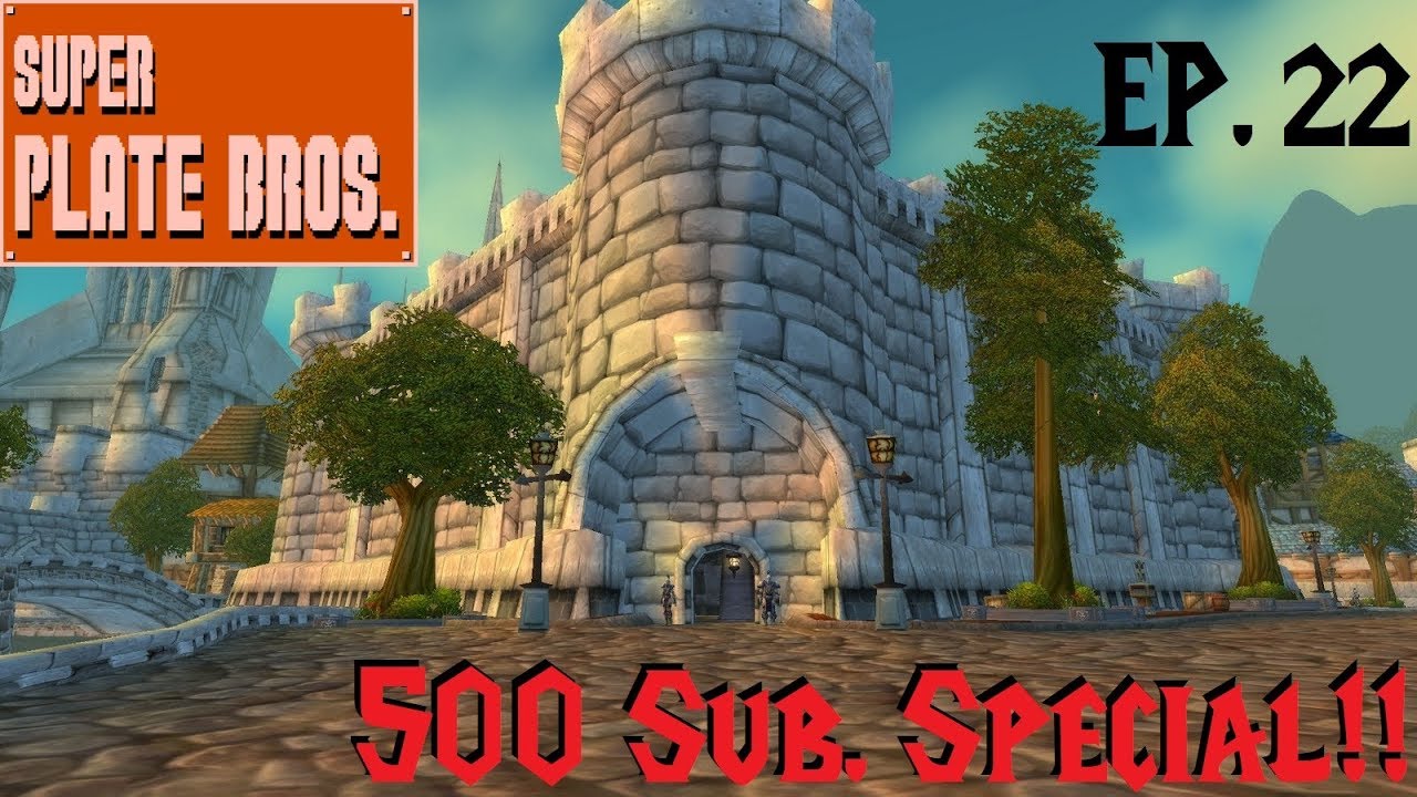 Super Plate Brothers - Episode 22: The Stormwind Stockades And 500 Sub. Special