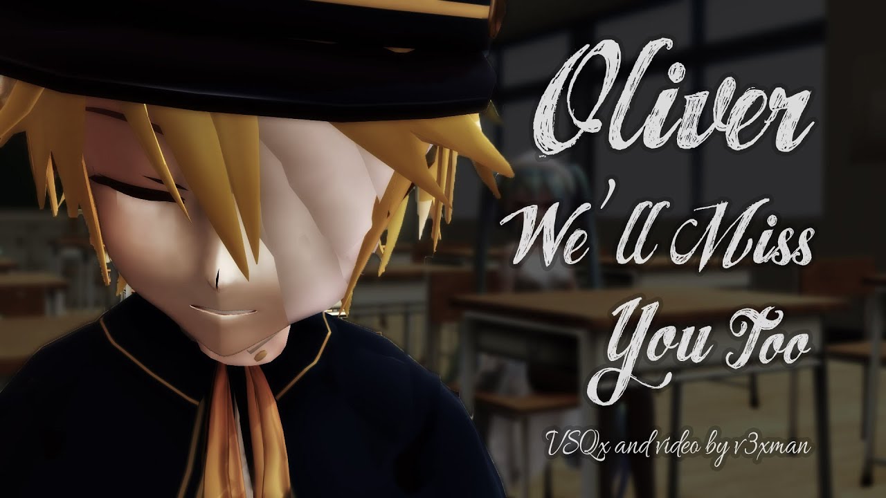 【Miku】Oliver, We'll Miss You Too (Full MMD MV)【VOCALOIDカバー曲】+ VSQx