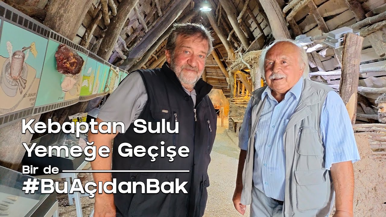 Kebaptan Sulu Yemeğe Geçiş | İlk Çağlardaki İnsanların Yaşayışına Bir de #BuAçıdanBak