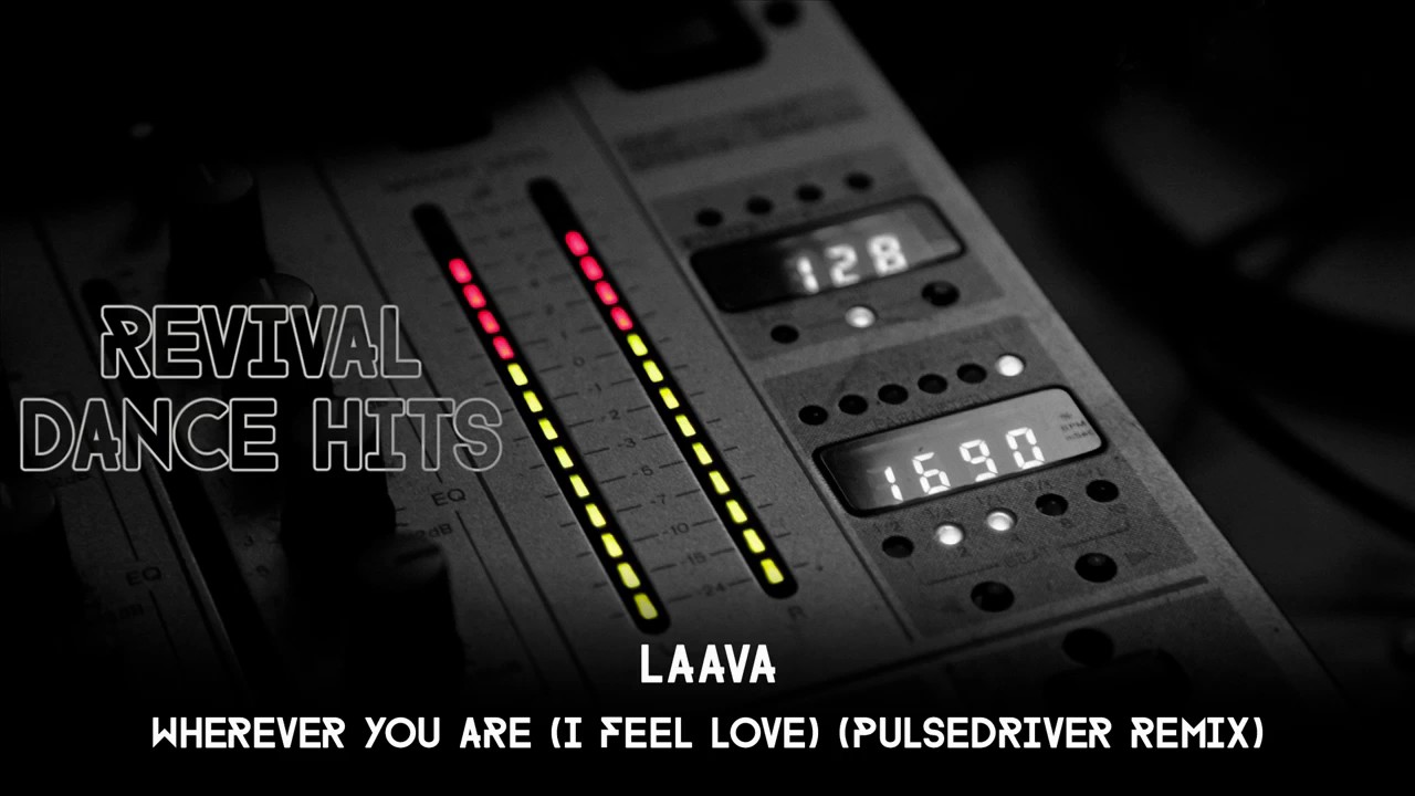 Laava - Wherever You Are (I Feel Love) (Pulsedriver Remix) [HQ]