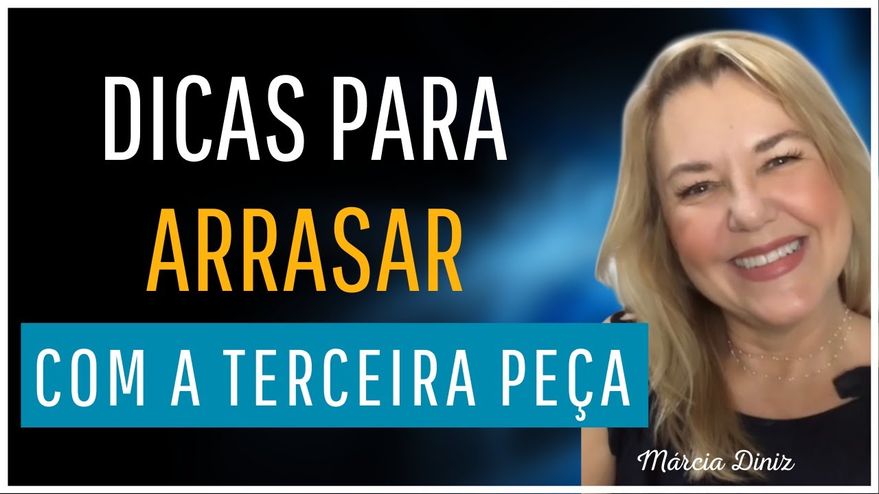 DICAS PARA ARRASAR COM A TERCEIRA PEÇA- Looks elegantes - Moda feminina -Márcia Diniz