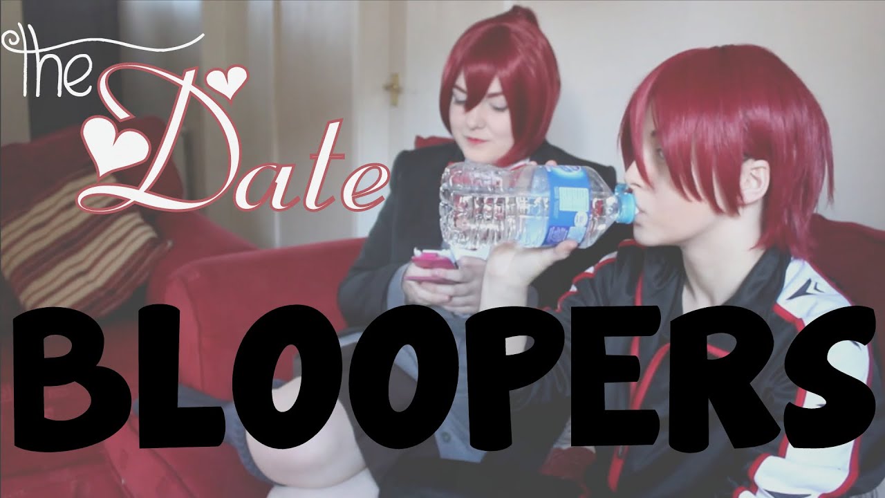 [ Free! ] The Date - BLOOPERS