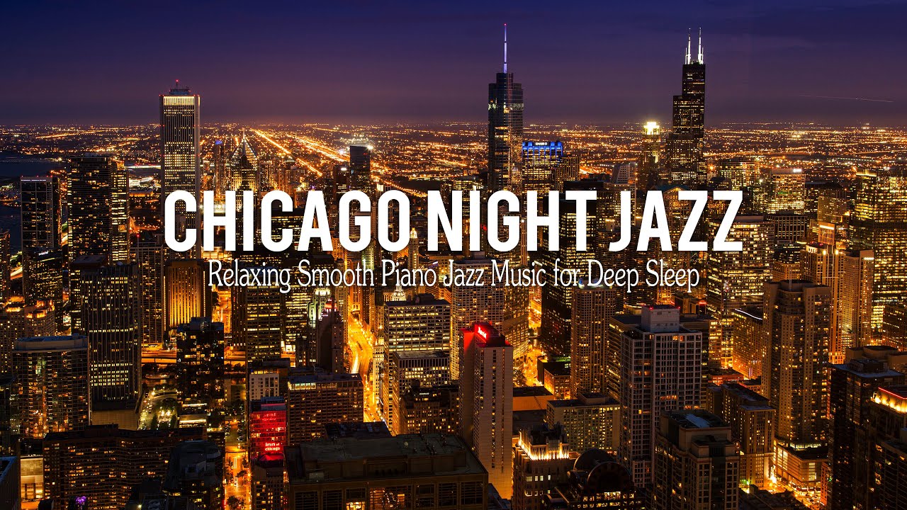 Chicago Night Jazz - Relaxing Smooth Piano Jazz & Tender Jazz Music | Smooth Night Jazz BGM