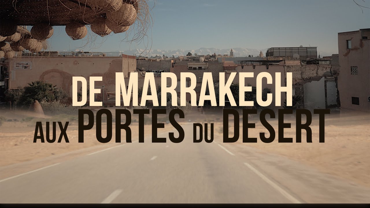 Maroc, de Marrakech aux Portes du Désert...