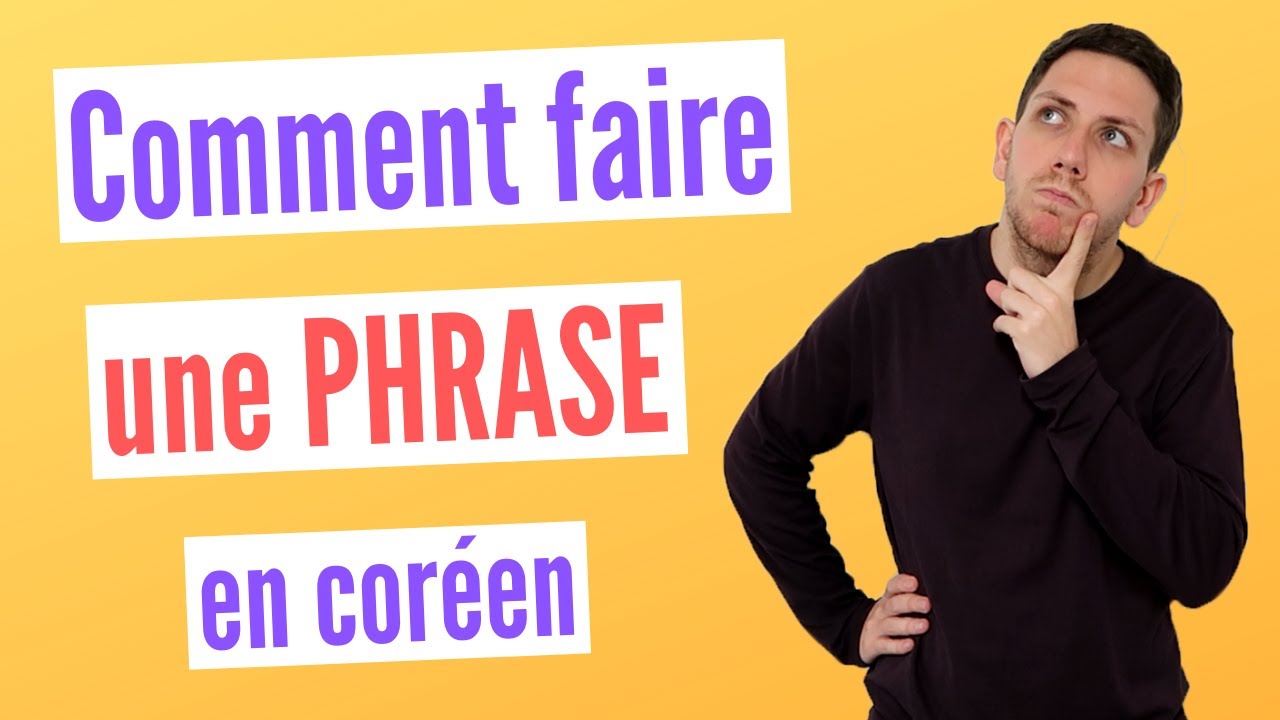 Comment Faire une PHRASE en CORÉEN - Cours de coréen
