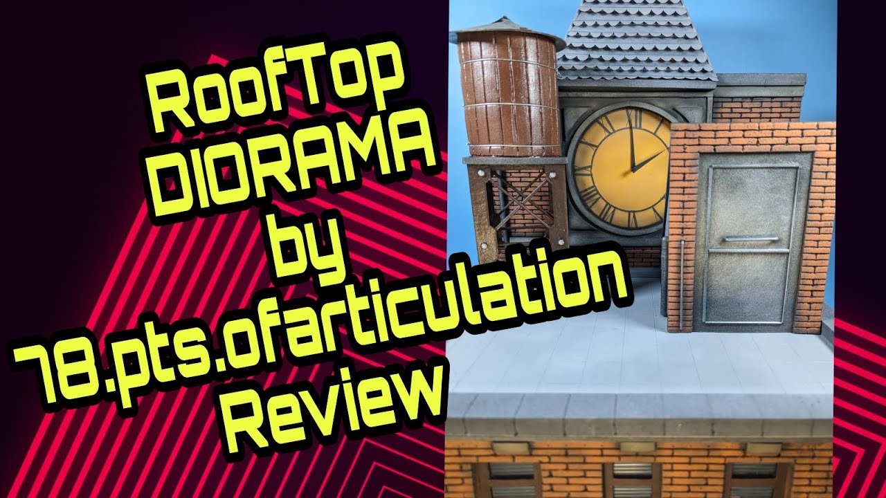 ROOFTOP DIORAMA BY 78pts.of.articulaion Review