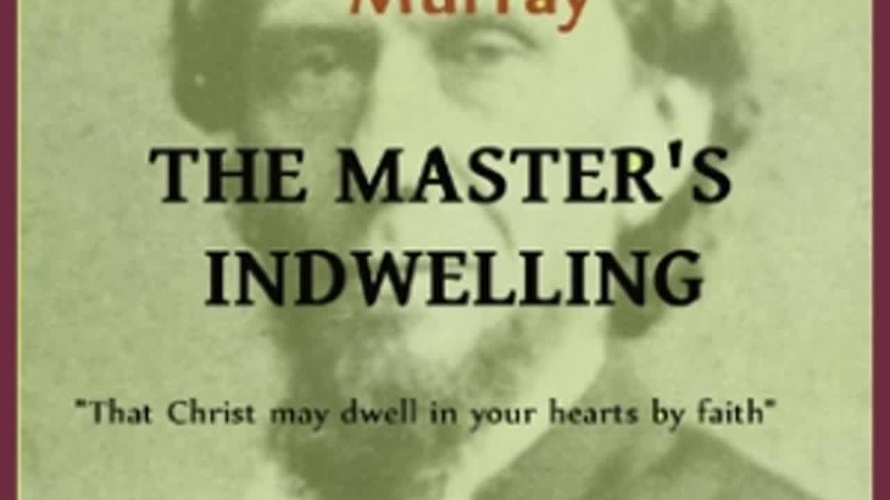 The Master's Indwelling by Andrew MURRAY read by Christopher Smith | Full Audio Book