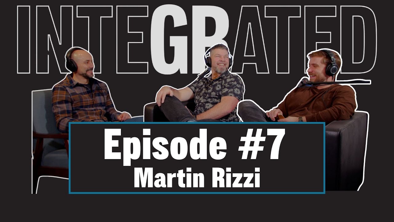Integrated Ep #7 - Martin Rizzi