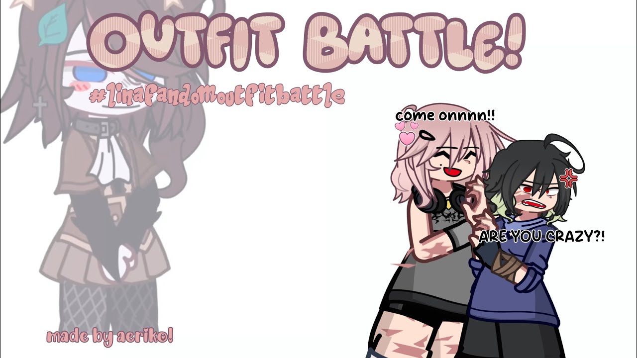 OUTFIT BATTLE! #Linafandomoutfitbattle [] ft. OC&rsquo;s