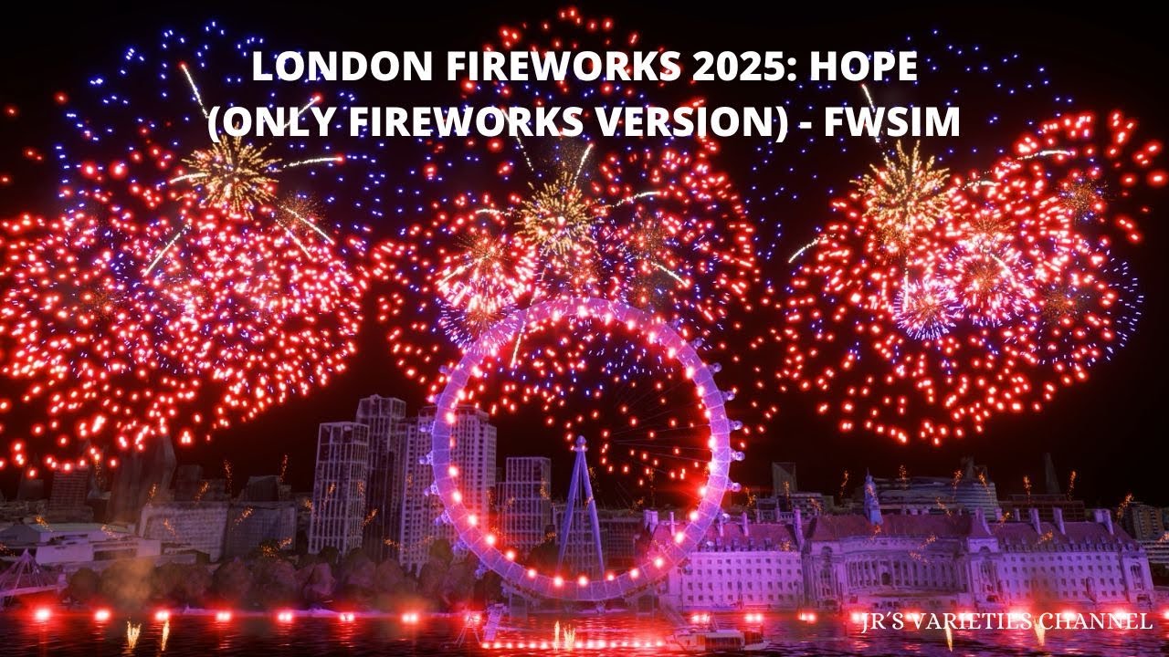 London Fireworks 2025: Hope (ONLY FIREWORKS VERSION) - FWsim