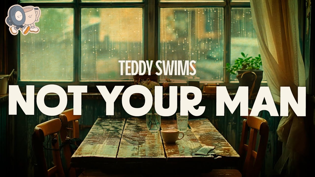 Teddy Swims ~ Not Your Man (Lyrics)