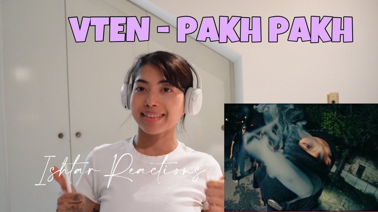 ISHTAR REACTS TO VTEN — PAKH PAKH ft. Lil Dump Never Broke Again
