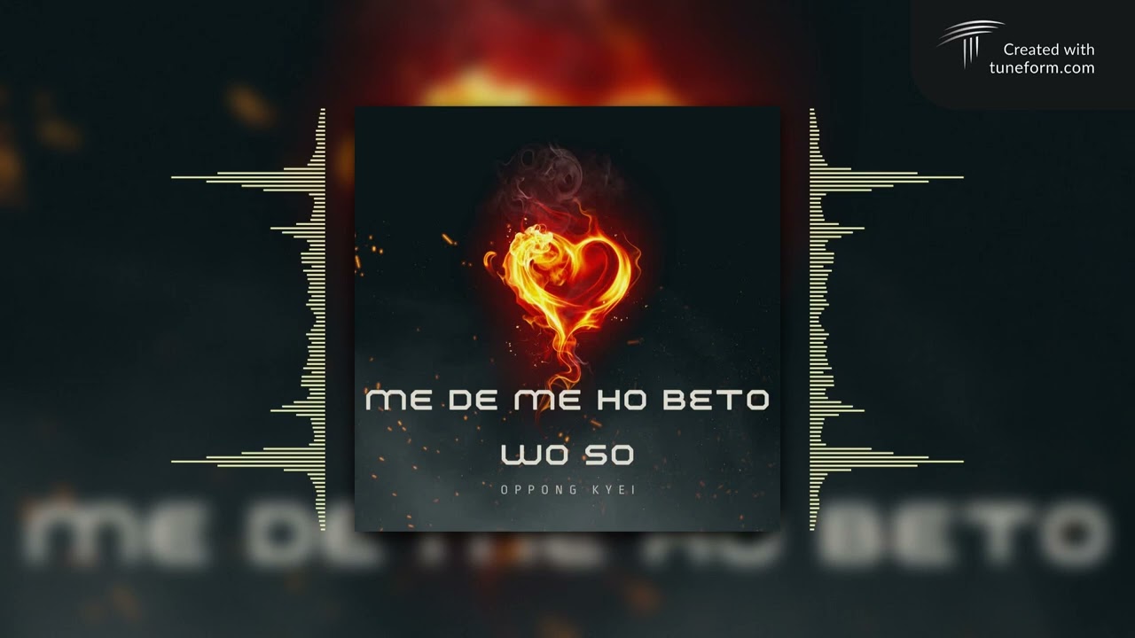 Me De Me Ho Beto Wo So - Oppong Kyei (Lyric Video)