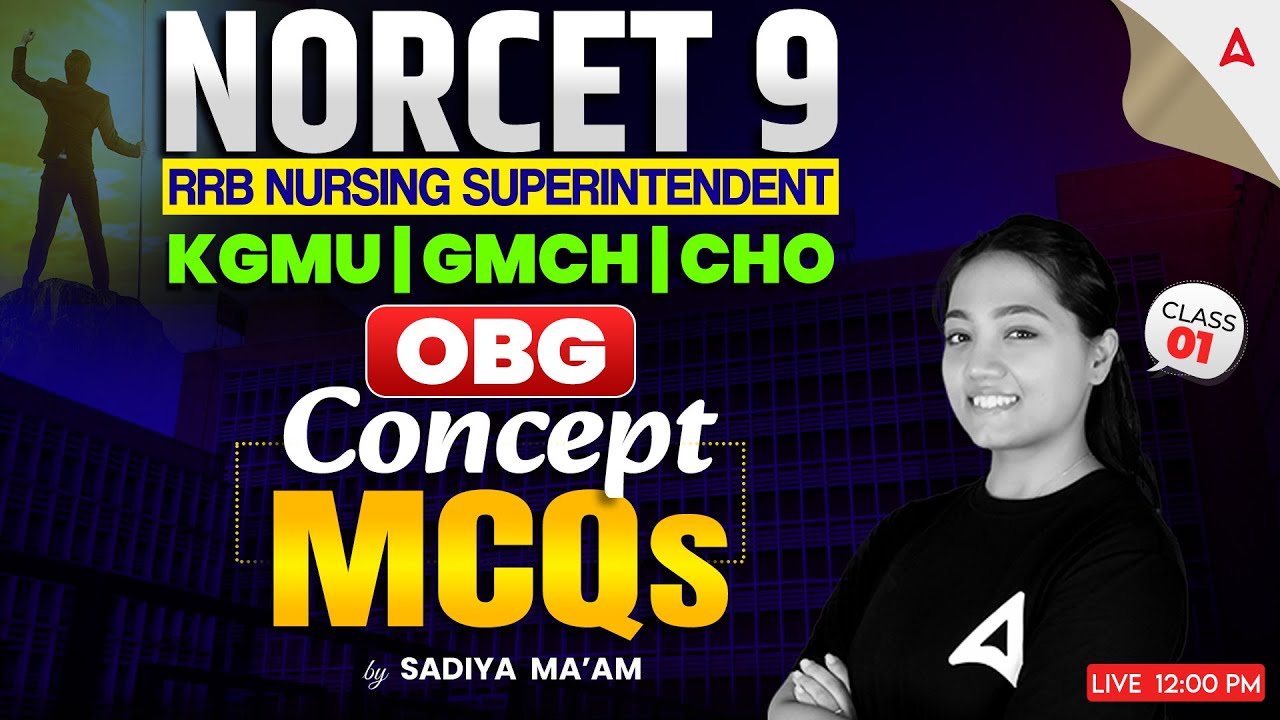 NORCET 9, RRB Nursing Superintendent, KGMU, GMCH & CHO Exams | OBG MCQs | Day 1 | Sadiya Mam