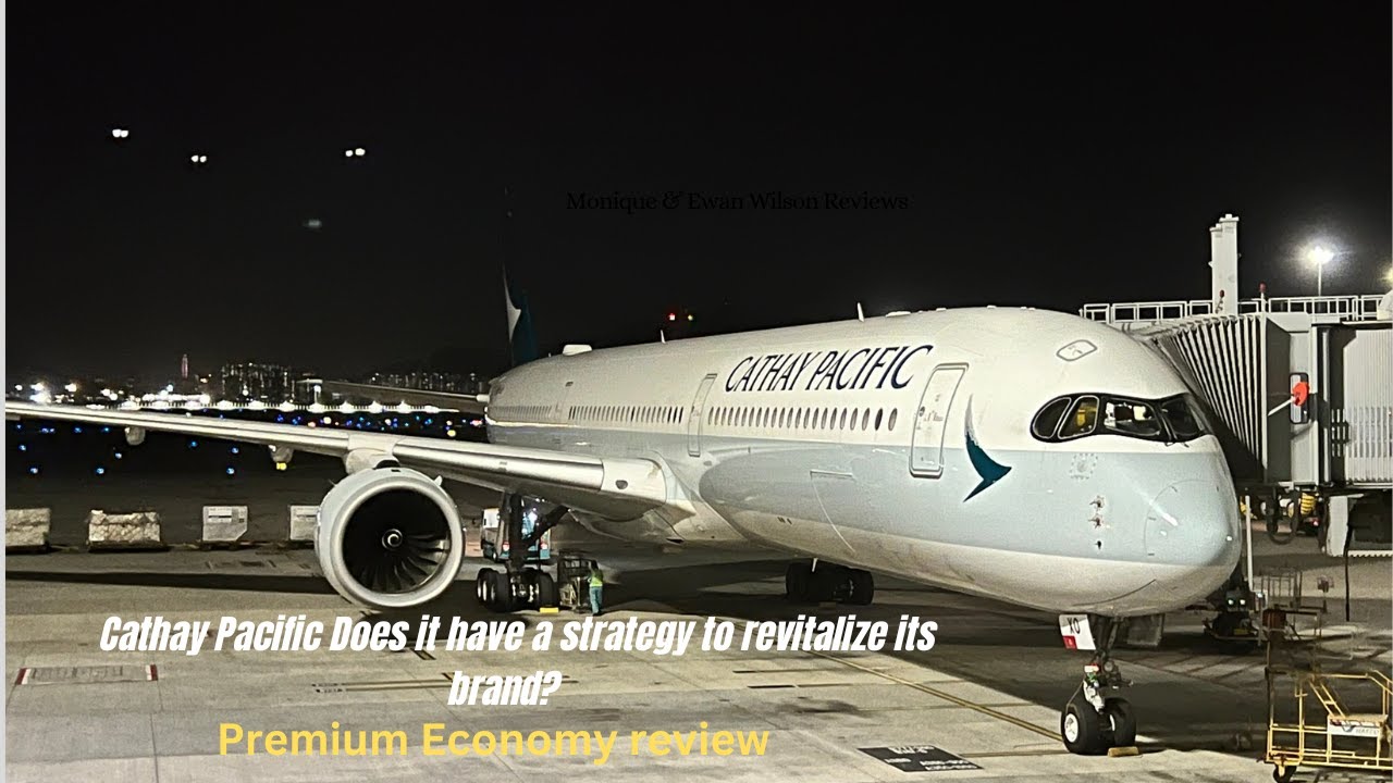 Cathay Pacific Airways Premium Economy &  Does CX have a strategy to revitalize it's brand?