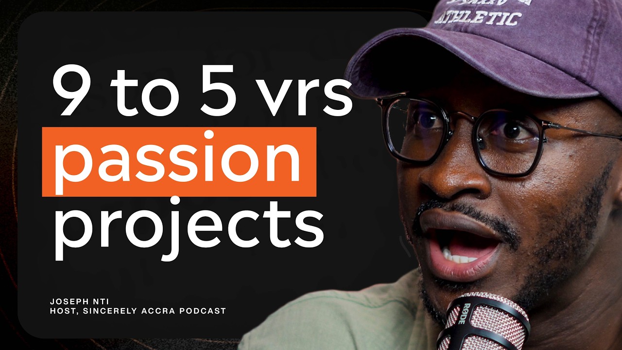 Joseph Nti: 9 to 5 vs Passion Projects And The Discipline to Do Both