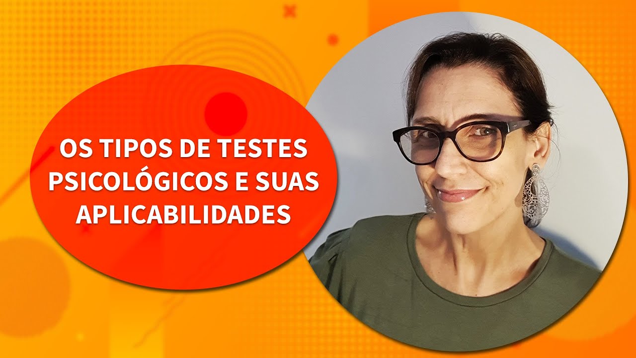 ENTENDA OS TIPOS DE TESTES PSICOLÓGICOS E SUAS APLICABILIDADES