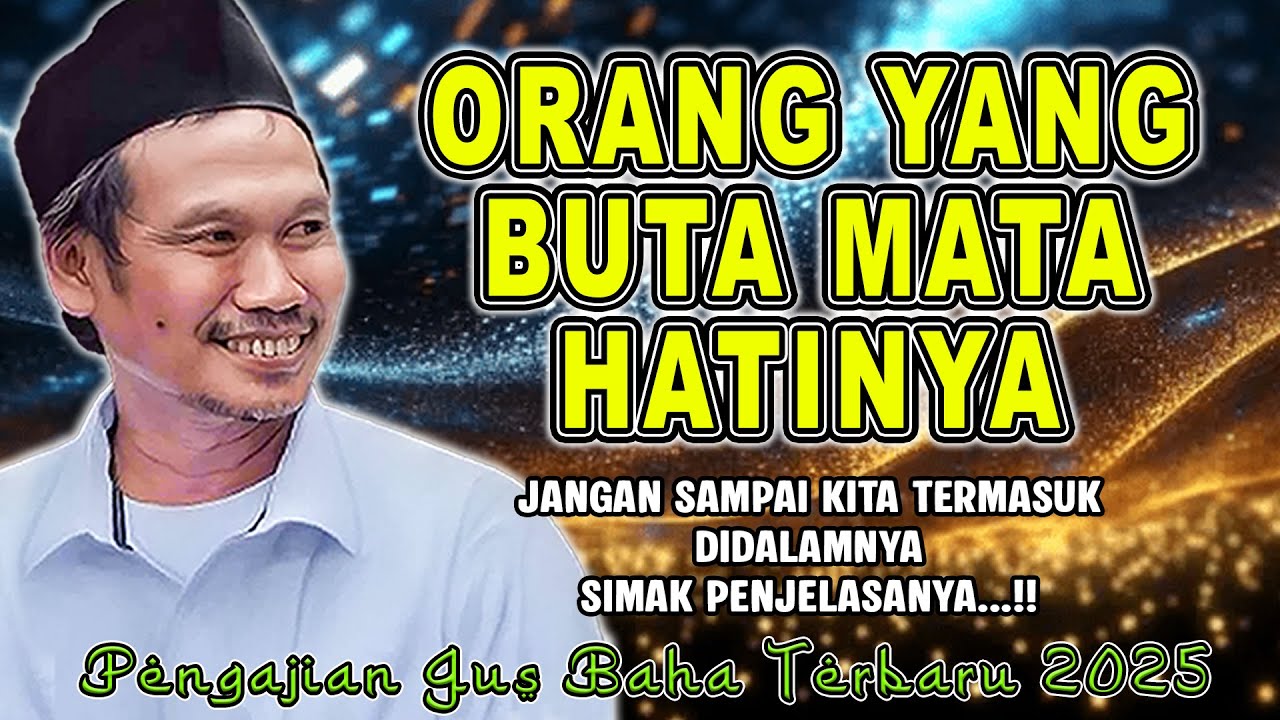 GUS BAHA || SIAPA ORANG YANG BUTA MATA HATINYA ❗❗ #gusbahaterbaru #gusbaha 2025