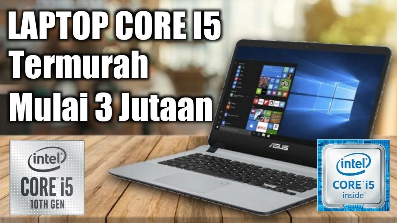 Murah Meriah !! Laptop Core i5 Mulai 3 Jutaan 2021