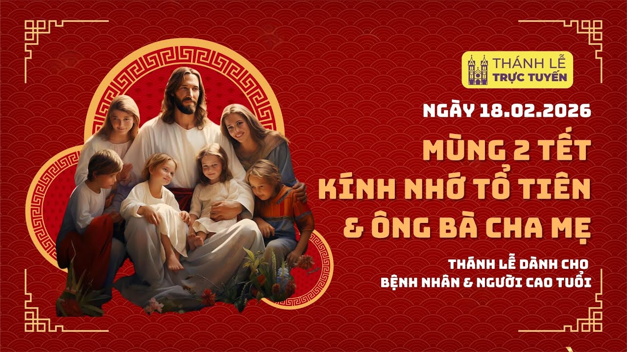Mùng Hai Tết: Kính nhớ tổ tiên & ông bà cha mẹ | 17:30 ngày 18-2-2026 | Trung tâm Mục vụ TGP Sài Gòn